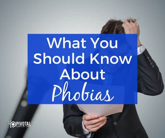 The Causes and Types of Phobias: What You Need to Know