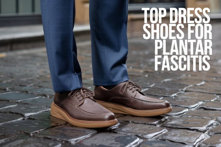 Top Dress Shoes for Plantar Fasciitis Relief