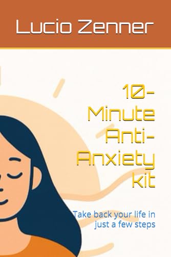 10-Minute Anti-Anxiety kit: Take back your life in just a few steps